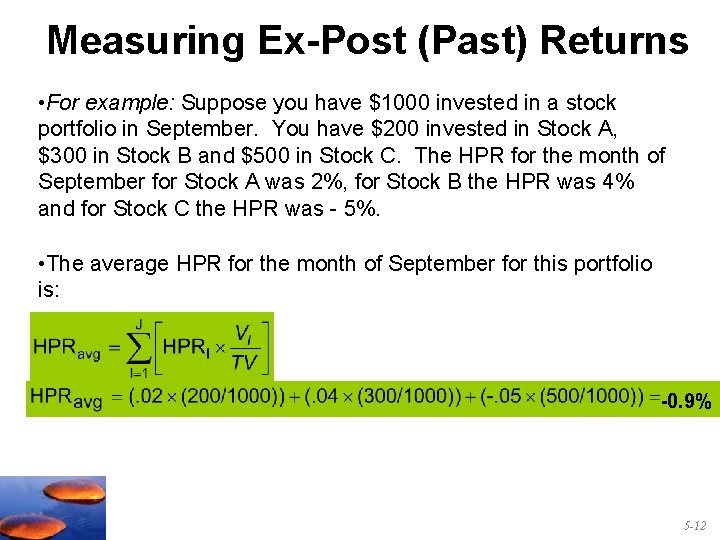 Measuring Ex-Post (Past) Returns • For example: Suppose you have $1000 invested in a