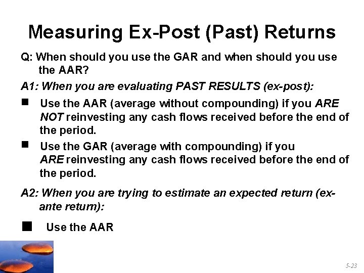 Measuring Ex-Post (Past) Returns Q: When should you use the GAR and when should