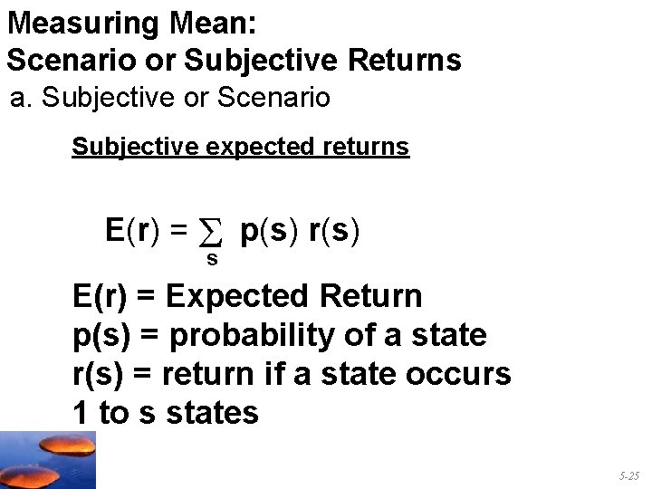 Measuring Mean: Scenario or Subjective Returns a. Subjective or Scenario Subjective expected returns E(r)