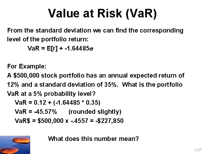 Value at Risk (Va. R) From the standard deviation we can find the corresponding