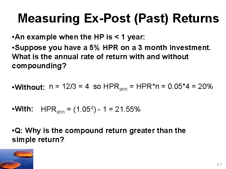 Measuring Ex-Post (Past) Returns • An example when the HP is < 1 year: