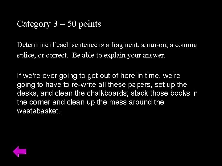 Category 3 – 50 points Determine if each sentence is a fragment, a run-on,