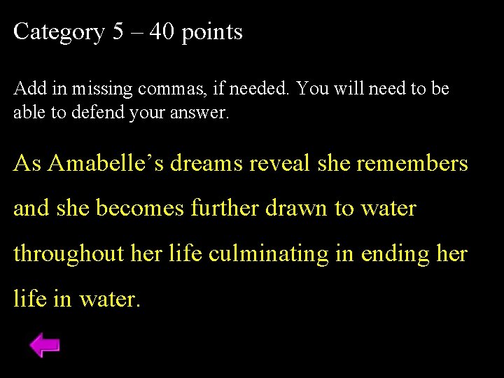 Category 5 – 40 points Add in missing commas, if needed. You will need