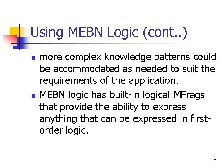 Using MEBN Logic (cont. . ) n n more complex knowledge patterns could be