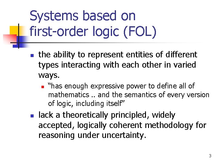 Systems based on first-order logic (FOL) n the ability to represent entities of different