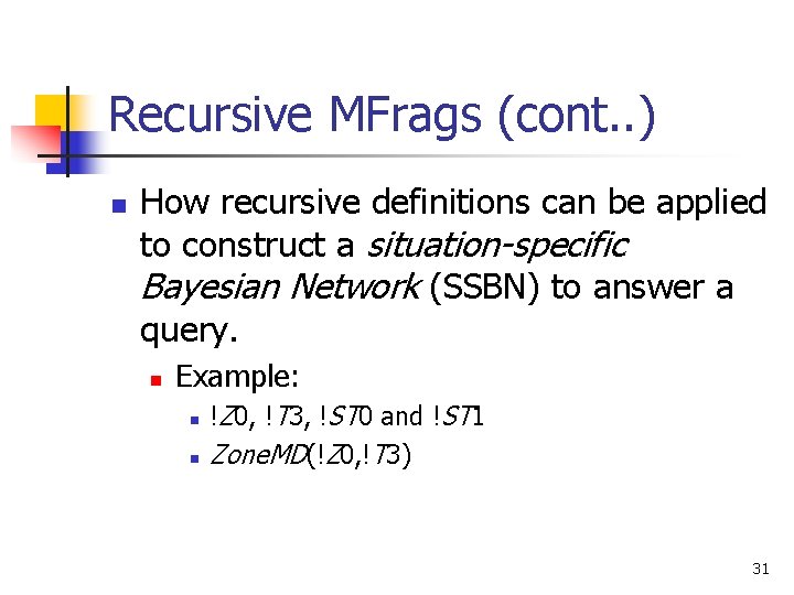 Recursive MFrags (cont. . ) n How recursive definitions can be applied to construct
