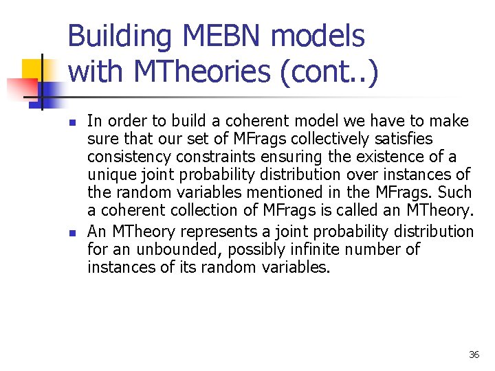 Building MEBN models with MTheories (cont. . ) n n In order to build