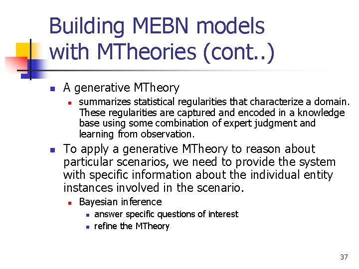 Building MEBN models with MTheories (cont. . ) n A generative MTheory n n