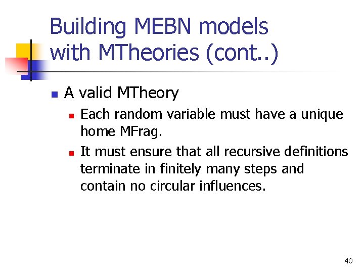 Building MEBN models with MTheories (cont. . ) n A valid MTheory n n