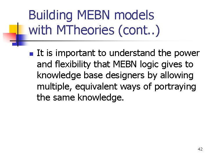 Building MEBN models with MTheories (cont. . ) n It is important to understand
