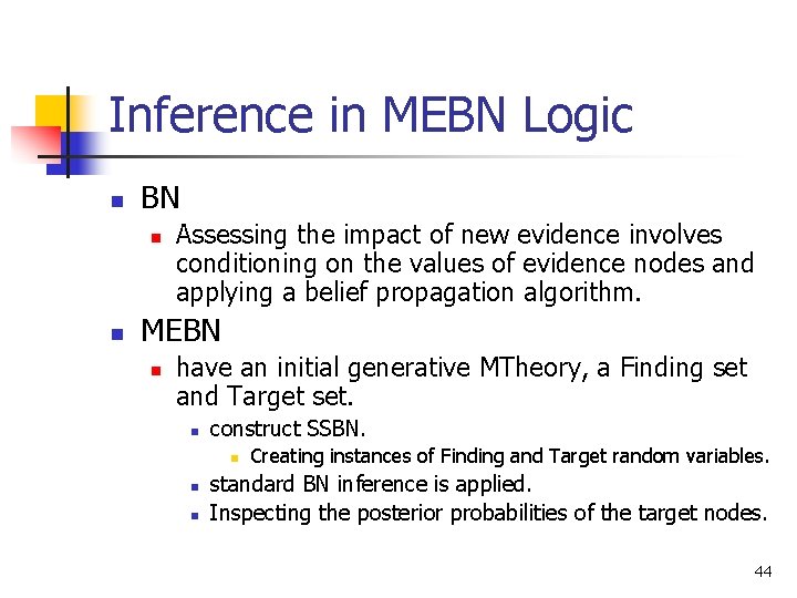 Inference in MEBN Logic n BN n n Assessing the impact of new evidence
