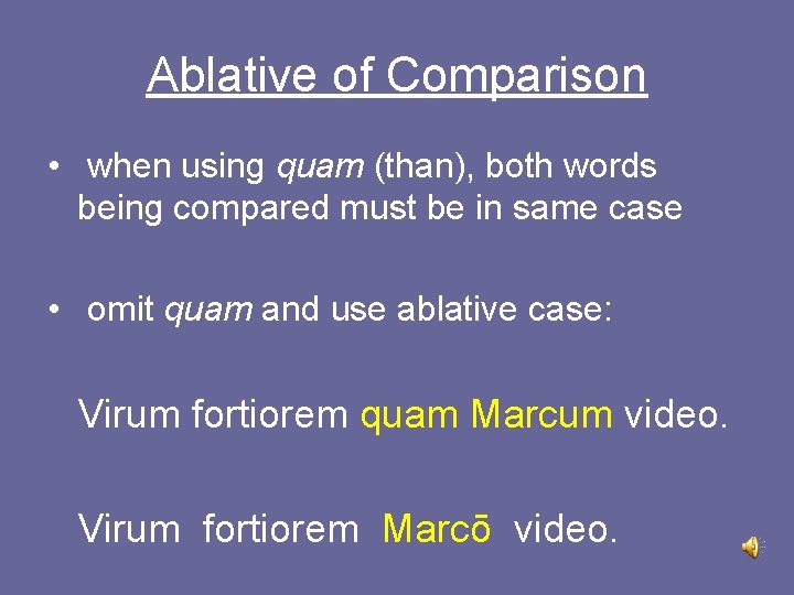 Ablative of Comparison • when using quam (than), both words being compared must be