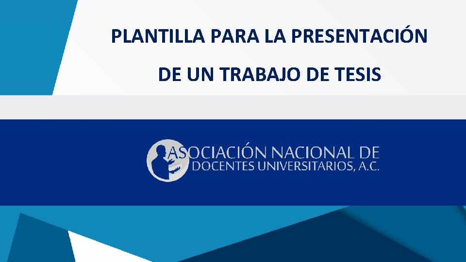 PLANTILLA PARA LA PRESENTACIÓN DE UN TRABAJO DE TESIS 