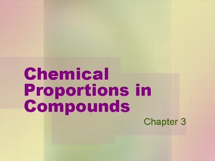 Chemical Proportions in Compounds Chapter 3 