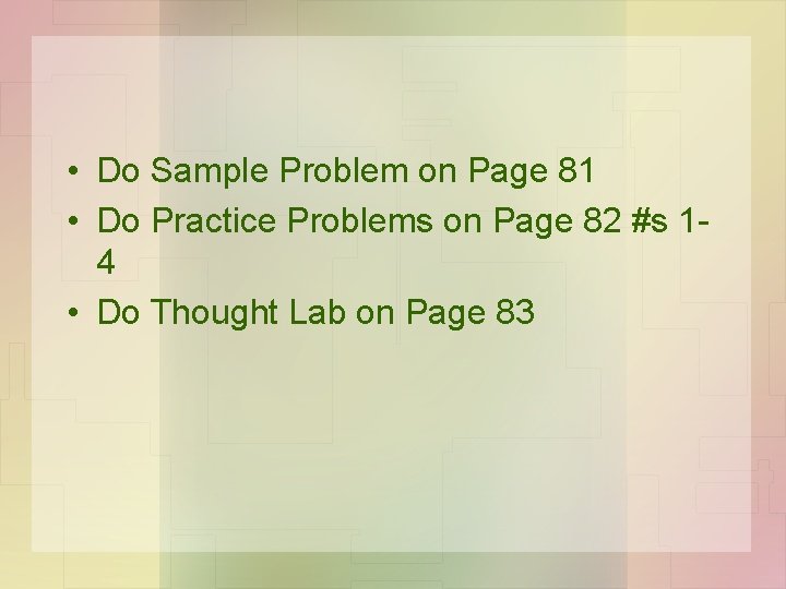 • Do Sample Problem on Page 81 • Do Practice Problems on Page • Do Sample Problem on Page 81 • Do Practice Problems on Page