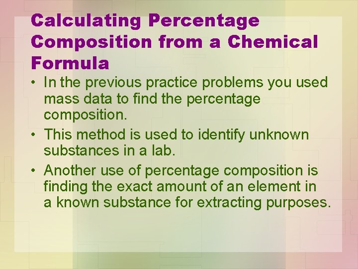 Calculating Percentage Composition from a Chemical Formula • In the previous practice problems you