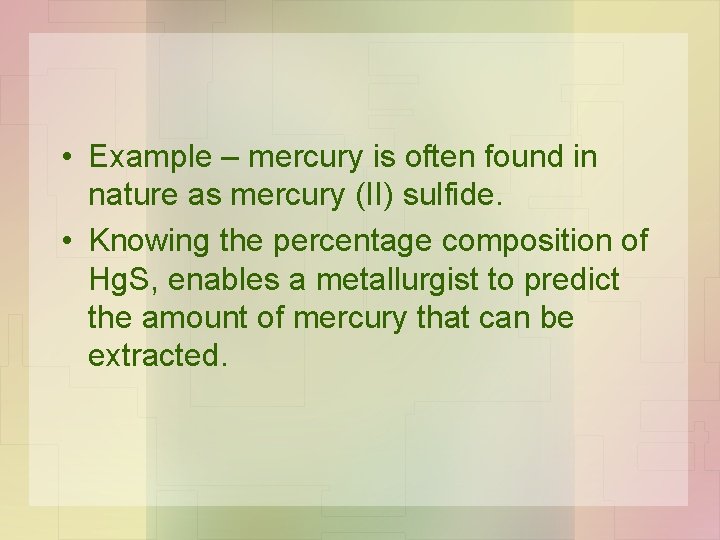 • Example – mercury is often found in nature as mercury (II) sulfide. • Example – mercury is often found in nature as mercury (II) sulfide.