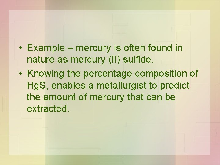  • Example – mercury is often found in nature as mercury (II) sulfide.