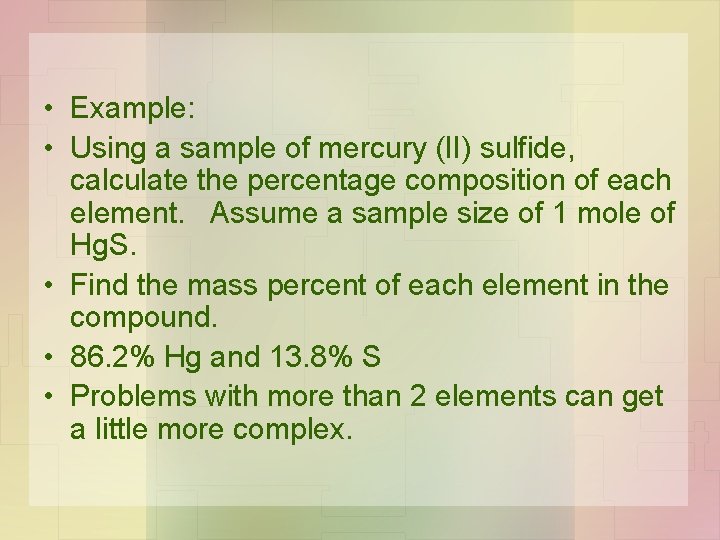 • Example: • Using a sample of mercury (II) sulfide, calculate the percentage • Example: • Using a sample of mercury (II) sulfide, calculate the percentage