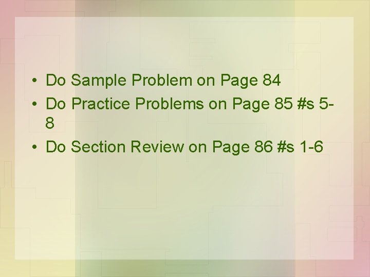  • Do Sample Problem on Page 84 • Do Practice Problems on Page
