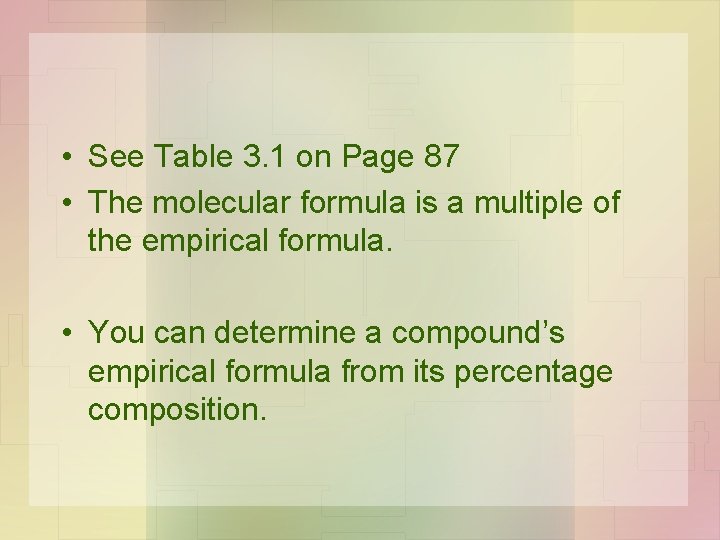  • See Table 3. 1 on Page 87 • The molecular formula is