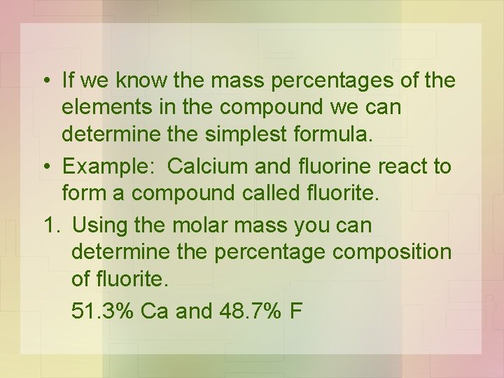  • If we know the mass percentages of the elements in the compound