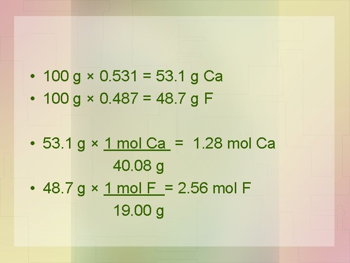  • 100 g × 0. 531 = 53. 1 g Ca • 100