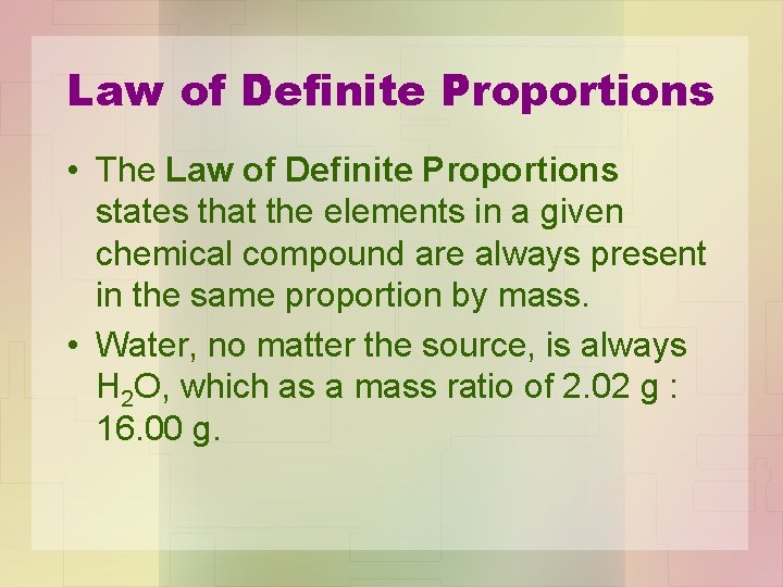 Law of Definite Proportions • The Law of Definite Proportions states that the elements