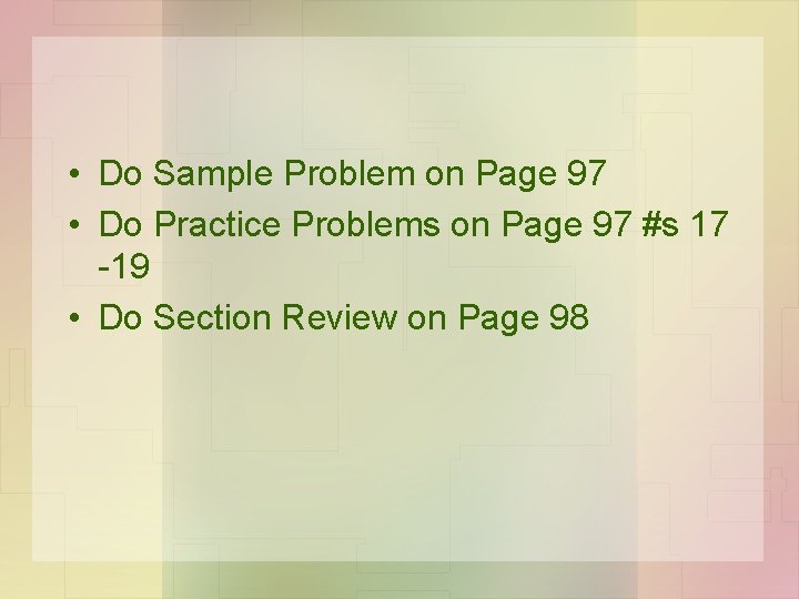 • Do Sample Problem on Page 97 • Do Practice Problems on Page • Do Sample Problem on Page 97 • Do Practice Problems on Page