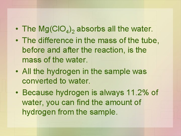  • The Mg(Cl. O 4)2 absorbs all the water. • The difference in