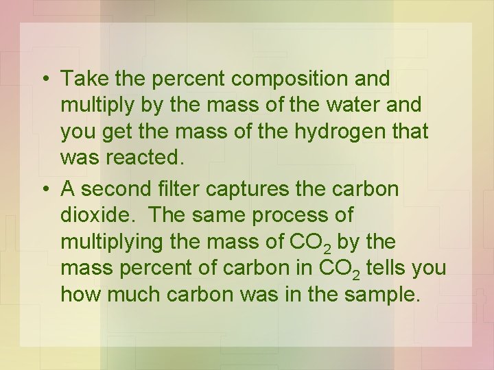 • Take the percent composition and multiply by the mass of the water • Take the percent composition and multiply by the mass of the water