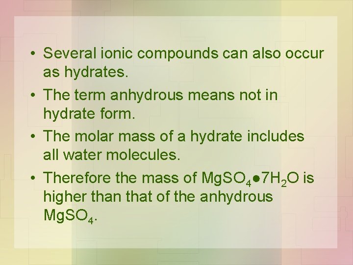  • Several ionic compounds can also occur as hydrates. • The term anhydrous