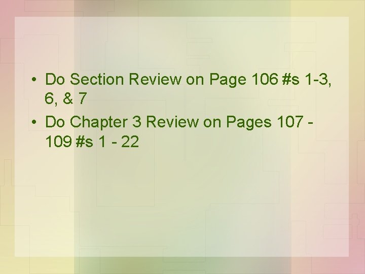  • Do Section Review on Page 106 #s 1 -3, 6, & 7