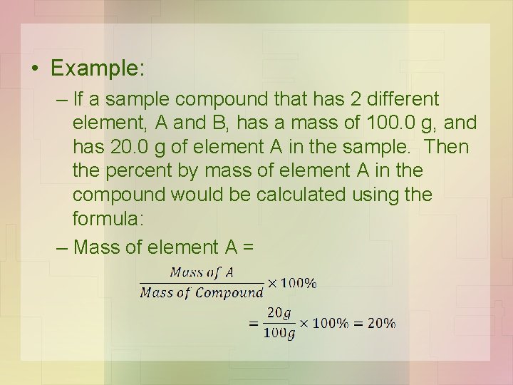  • Example: – If a sample compound that has 2 different element, A