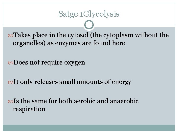 Satge 1 Glycolysis Takes place in the cytosol (the cytoplasm without the organelles) as