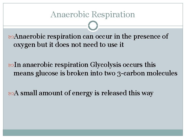 Anaerobic Respiration Anaerobic respiration can occur in the presence of oxygen but it does