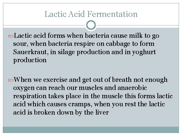 Lactic Acid Fermentation Lactic acid forms when bacteria cause milk to go sour, when