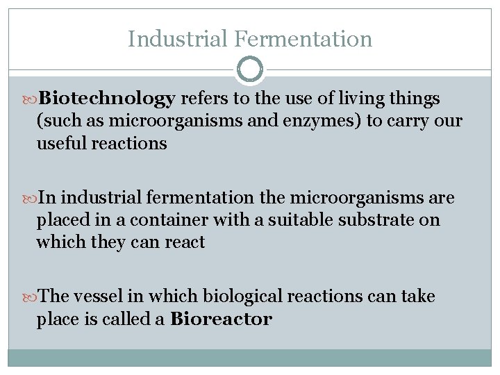 Industrial Fermentation Biotechnology refers to the use of living things (such as microorganisms and