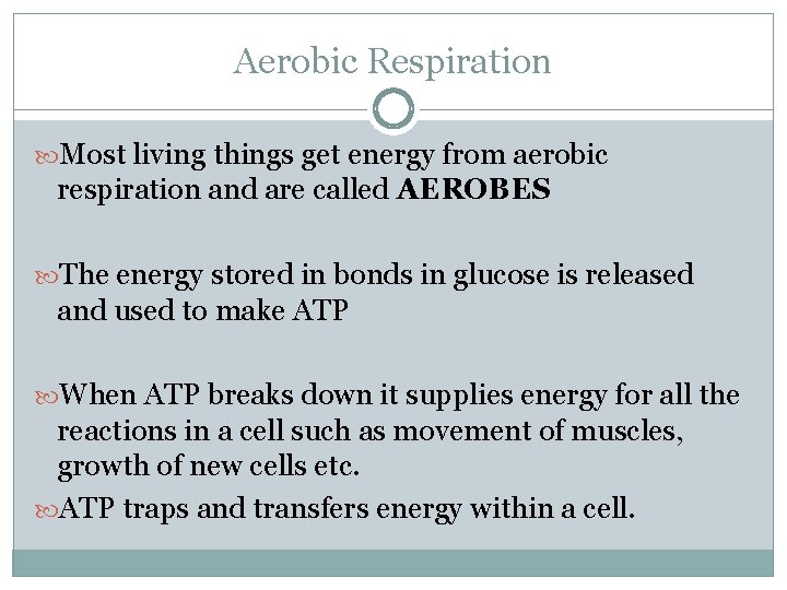 Aerobic Respiration Most living things get energy from aerobic respiration and are called AEROBES