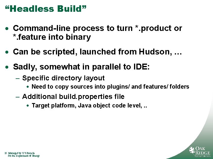 “Headless Build” · Command-line process to turn *. product or *. feature into binary