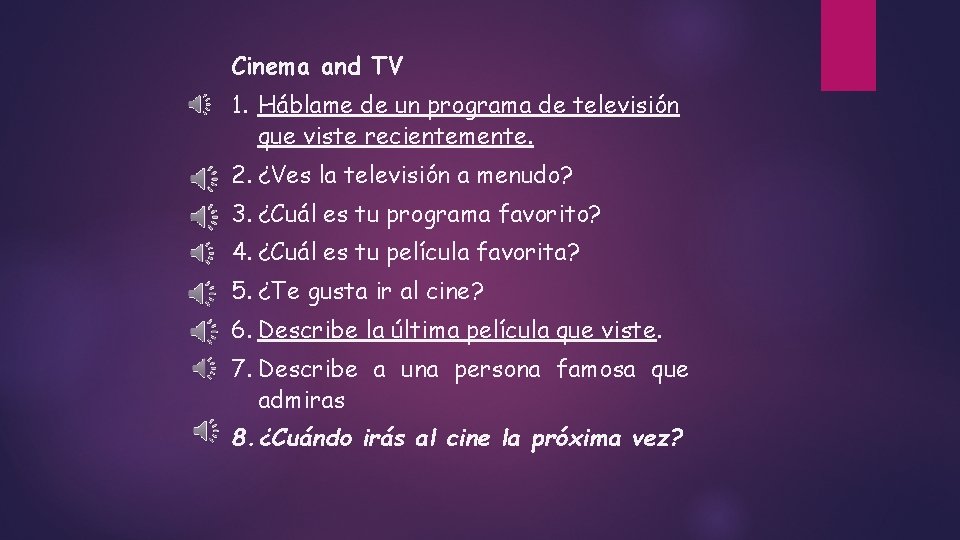 Cinema and TV 1. Háblame de un programa de televisión que viste recientemente. 2.