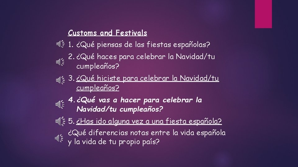 Customs and Festivals 1. ¿Qué piensas de las fiestas españolas? 2. ¿Qué haces para