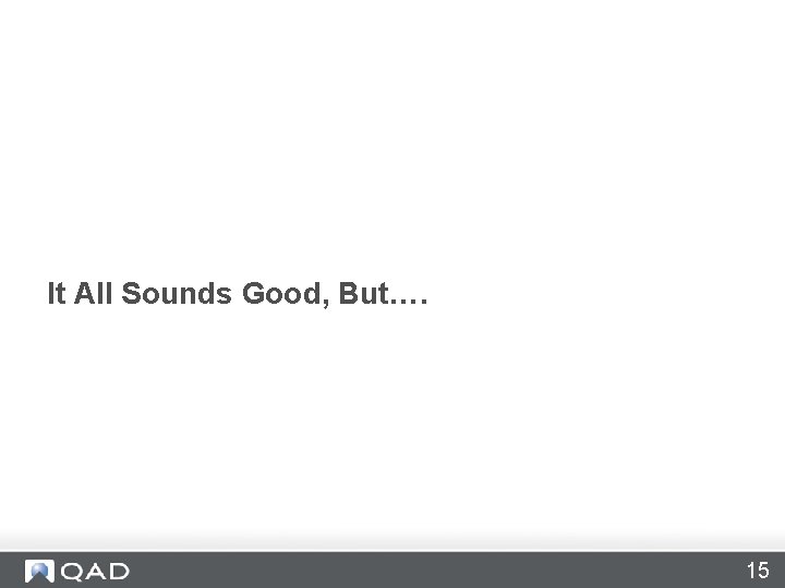 It All Sounds Good, But…. 15 It All Sounds Good, But…. 15