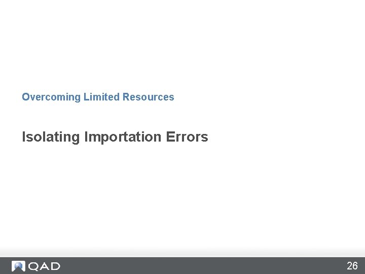Overcoming Limited Resources Isolating Importation Errors 26 Overcoming Limited Resources Isolating Importation Errors 26