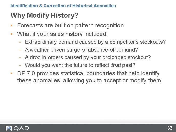 Identification & Correction of Historical Anomalies Why Modify History? • Forecasts are built on Identification & Correction of Historical Anomalies Why Modify History? • Forecasts are built on