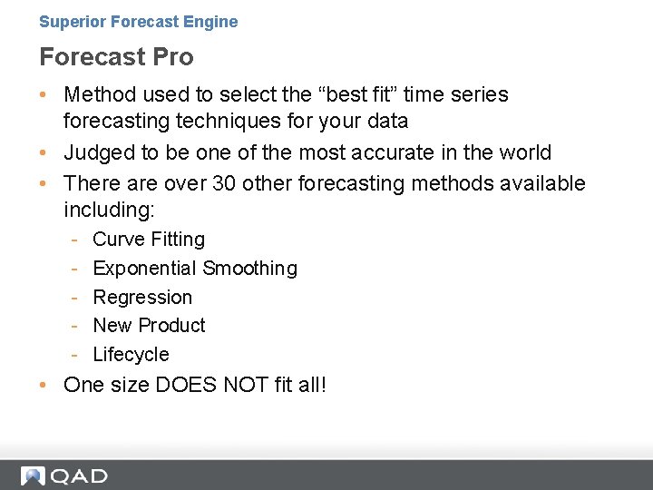 Superior Forecast Engine Forecast Pro • Method used to select the “best fit” time Superior Forecast Engine Forecast Pro • Method used to select the “best fit” time