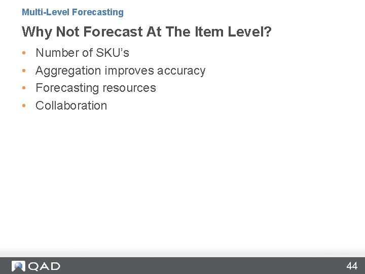 Multi-Level Forecasting Why Not Forecast At The Item Level? • • Number of SKU’s Multi-Level Forecasting Why Not Forecast At The Item Level? • • Number of SKU’s