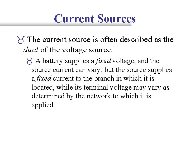 Current Sources _ The current source is often described as the dual of the