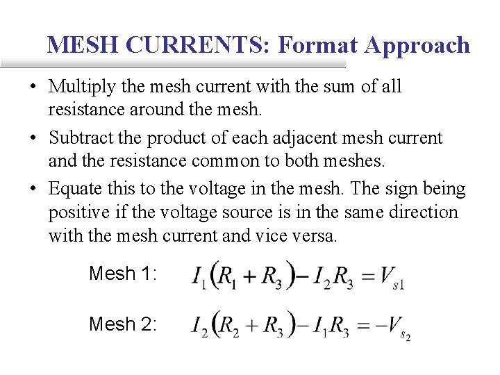 MESH CURRENTS: Format Approach • Multiply the mesh current with the sum of all