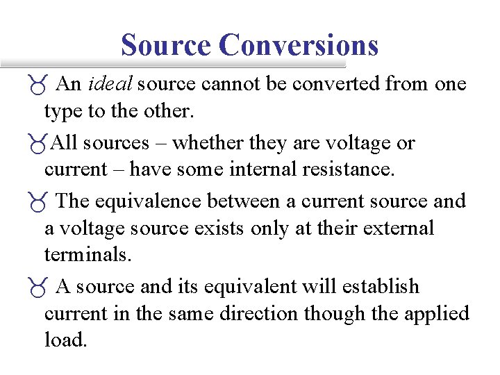 Source Conversions _ An ideal source cannot be converted from one type to the